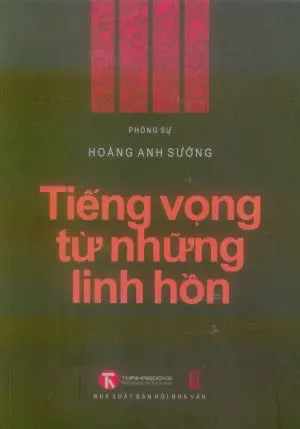 Tiếng Vọng Từ Những Linh Hồn (Tập Phóng Sự Tâm Linh) . Hội Nhà Văn (Thaiha)