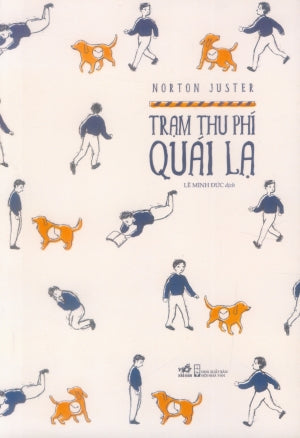 Trạm Thu Phí Quái Lạ / The Phantom Tollbooth . Hội Nhà Văn (Nhã Nam)
