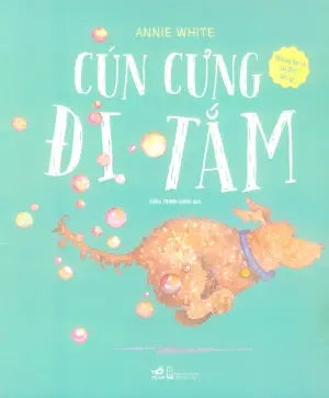 Những Bài Ca Gia Đình Ấm Áp - Cún Cưng Đi Tắm (Hình Ảnh Màu). Hội Nhà Văn (Nhã Nam)