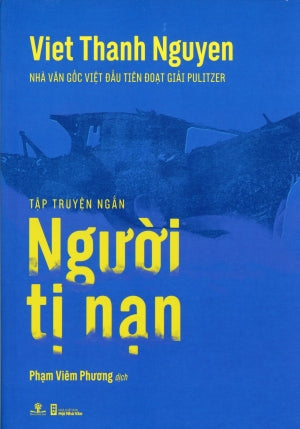 Người Tị Nạn (Tập Truyện Ngắn Người Tỵ Nạn) (Bìa Cứng) . Hội Nhà Văn (Ph.Nam)