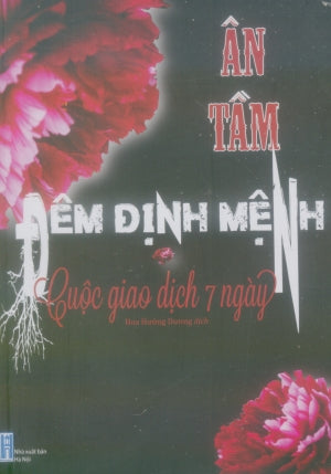 Đêm Định Mệnh (7 Ngày Ân Ái) - Tập 1: Cuộc Giao Dịch 7 Ngày Hà Nội (Limbooks)