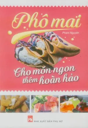 Phô Mai - Cho Món Ngon Thêm Hoàn Hảo (Hình Ảnh Màu) Phụ Nữ