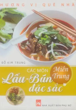 Các Món Lẩu - Bún Đặc Sắc Miền Trung (Hình Ảnh Màu). Phụ Nữ
