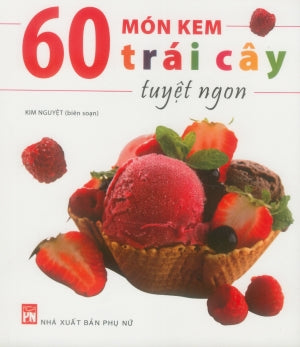 60 Món Kem Trái Cây Tuyệt Ngon (Hình Ảnh Màu) . Phụ Nữ