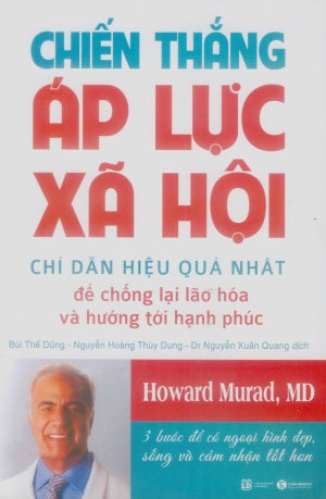 Chiến Thắng Áp Lực Xã Hội (Chỉ Dẫn Hiệu Quả Nhất Để Chống Lại Lão Hóa Và Hướng Tới Hạnh Phúc)/ Conquering Cultural Stress: The Ultimate Guide To Anti-aging And Happiness Lao Động (Thaiha)