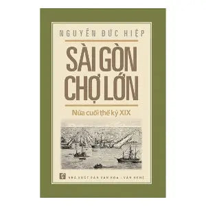 Sài Gòn Chợ Lớn Nửa Cuối Thế Kỷ XIX