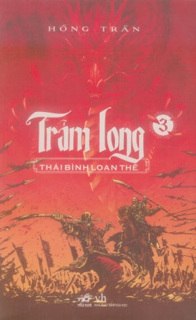 Trảm Long - Tập 3: Thái Bình Loạn Thế Văn Học (Nhã Nam)