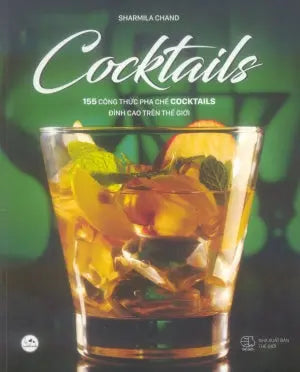 Cocktails - 155 Công Thức Pha Chế Cocktails Đỉnh Cao Trên Thế Giới (Hình Ảnh Màu). Thế Giới (AZ)