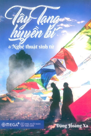 Tây Tạng Huyền Bí Và Nghệ Thuật Sinh Tử Thế Giới (Omega)