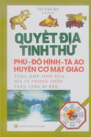 Quyết Địa Tinh Thư - Phú - Đồ Hình - Tả Ao - Huyền Cơ Mật Giáo (Bìa Cứng)
