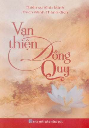 Vạn Thiện Đồng Quy Tập: Quyển Thượng, Trung & Hạ, In Chung 1 Cuốn (Thiền sư Vĩnh Minh) Hồng Đức (Th.Duy)