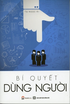 Bí Quyết Dùng Người (Tạ Ngọc Ái) NXB Hồng Đức