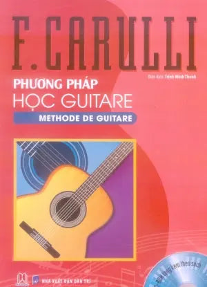 Phương Pháp Học Guitare (Sách + 1 CD-Rom) / Methode De Guitare (F. Carulli) . Dân Trí (H.Hoàng)
