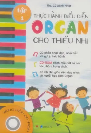 Thực Hành Biểu Diễn Organ Cho Thiếu Nhi - Tập 1 (Sách + 1 CD Rom) Dân Trí (H.Hoàng)