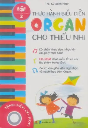 Thực Hành Biểu Diễn Organ Cho Thiếu Nhi - Tập 2 (Sách + 1 CD Rom) Dân Trí (H.Hoàng)