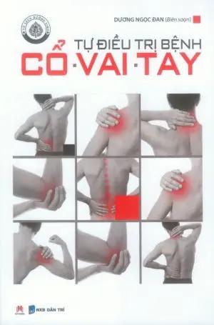 Tự Điều Trị Bệnh Cổ - Vai - Tay (Tự Điều Trị Bệnh Cổ Vai Tay) Dân Trí (H.Hoàng)