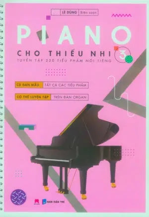 Piano Cho Thiếu Nhi - Tuyển Tập 220 Tiểu Phẩm Nổi Tiếng (Tập 3)(Sách + 1 CD)
