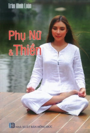Phụ Nữ & Thiền (Phụ Nữ Và Thiền). Hồng Đức (Ph.Nam)