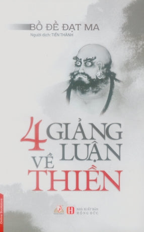 4 Giảng Luận Về Thiền / The Zen Teaching Of Bodhidharma . Hồng Đức (V.Lang)