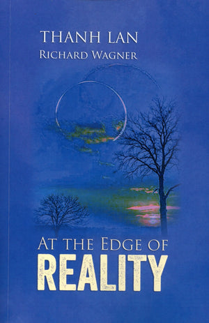 At the edge of reality - Bên bờ thực tại (tiếng Anh) (Thanh Lan & Richard Wagner) Xpress Print