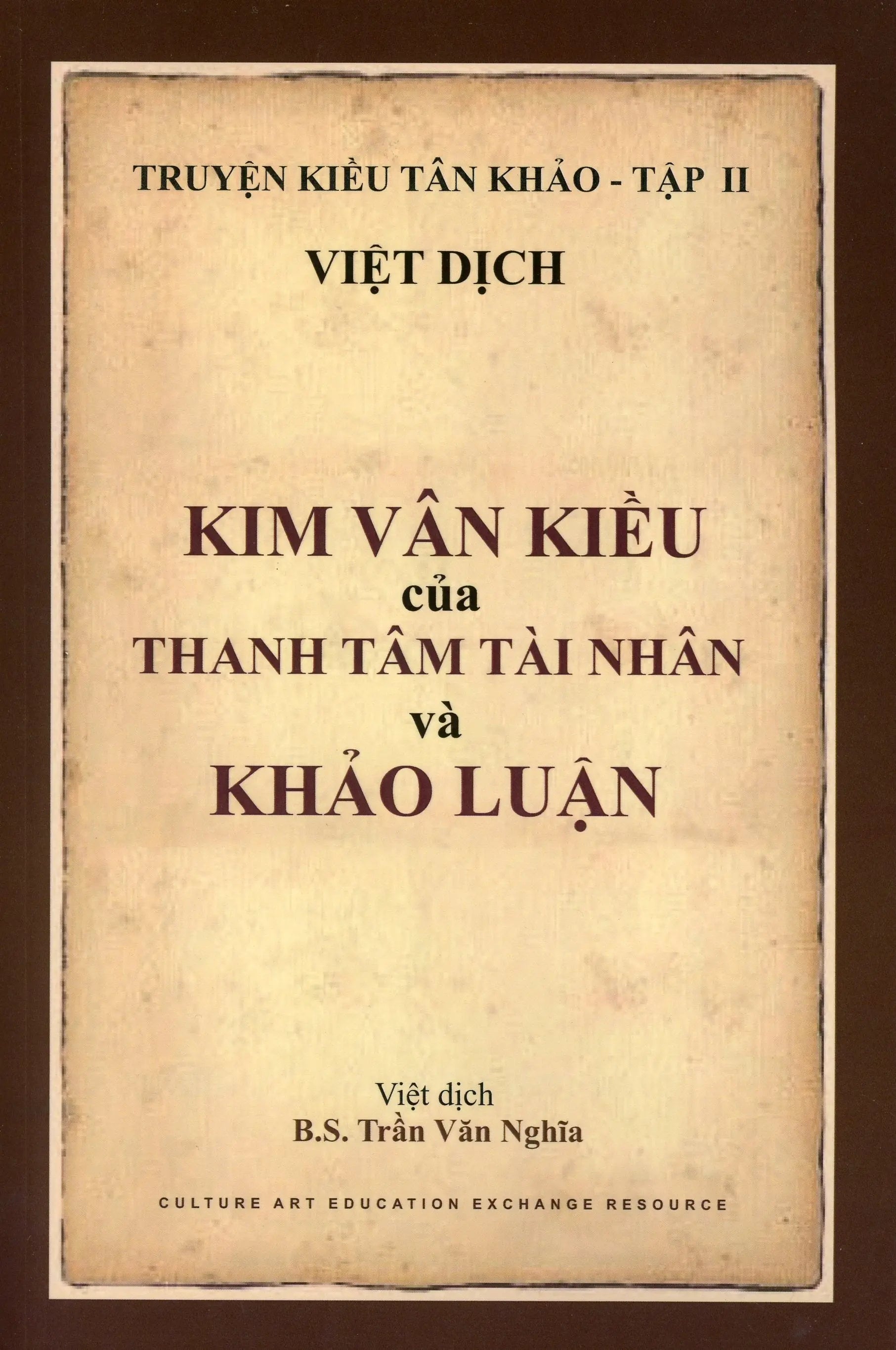 Truyện Kiều Tân Khảo - Tập II ( KIM VÂN KIỀU của THANH TÂM TÀI NHÂN và KHẢO LUẬN) Culture Art Education Exchange Resource