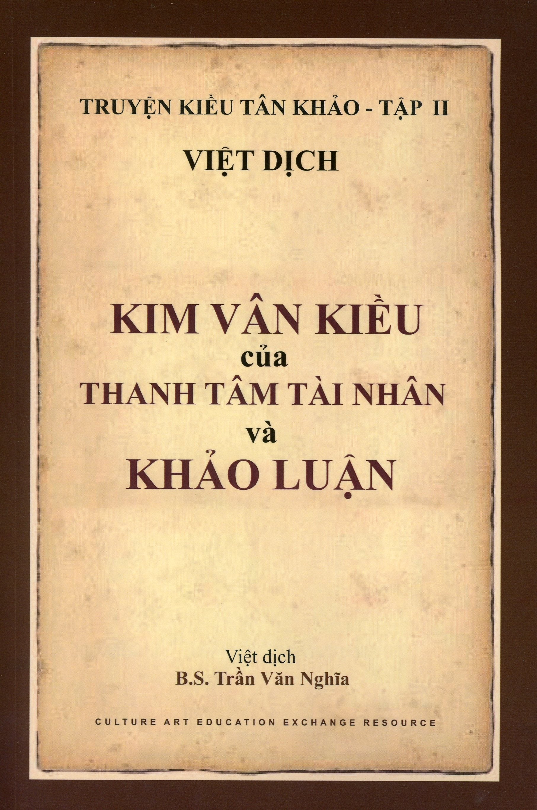 Truyện Kiều Tân Khảo - Tập II ( KIM VÂN KIỀU của THANH TÂM TÀI NHÂN và KHẢO LUẬN) Culture Art Education Exchange Resource
