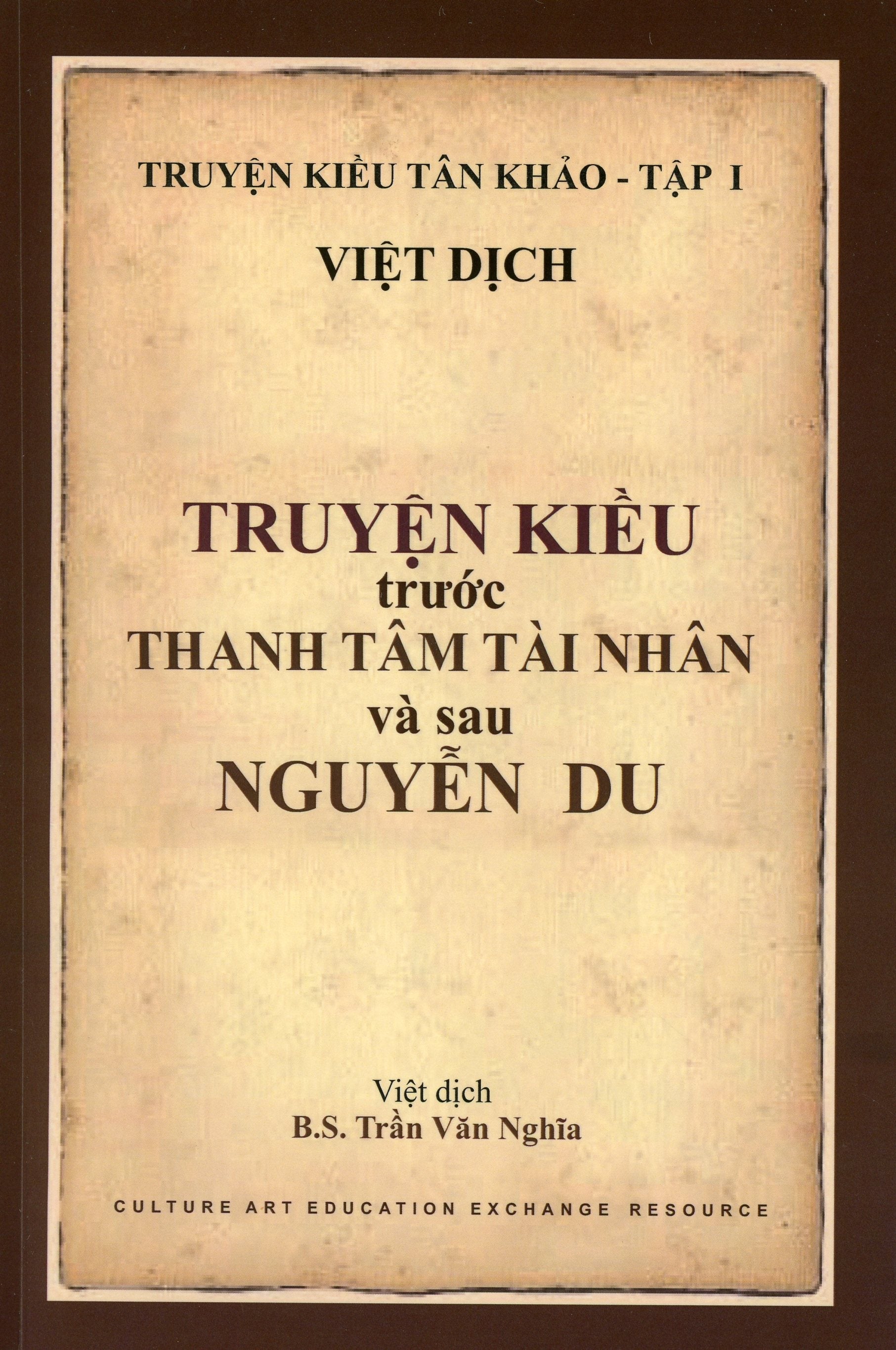 Truyện Kiều Tân Khảo - Tập I ( TRUYỆN KIỀU trước THANH TÂM TÀI NHÂN và sau NGUYỄN DU) Culture Art Education Exchange Resource