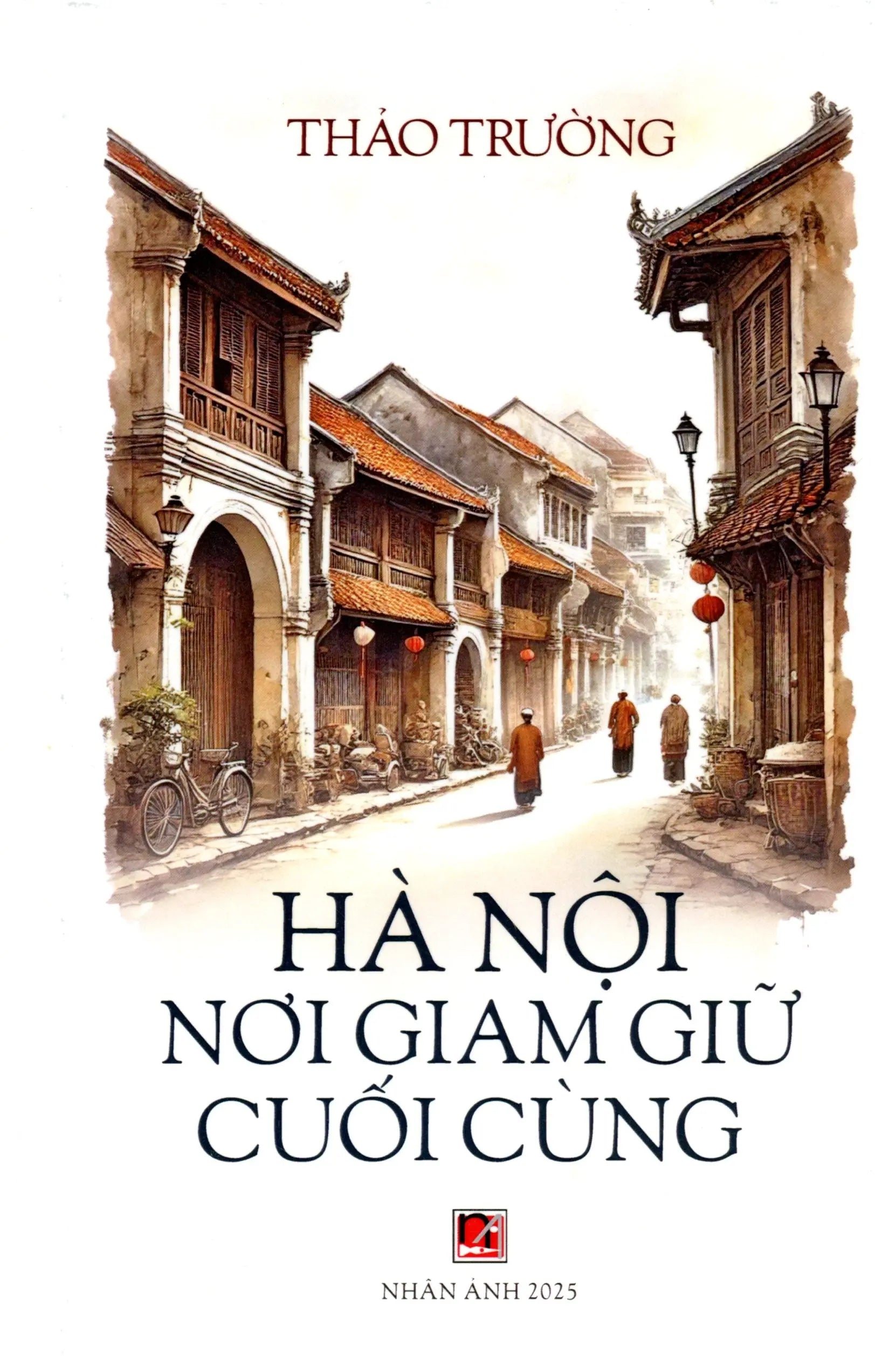 Hà Nội Nơi Giam Giữ Cuối Cùng (Bìa cứng) Nhân Ảnh