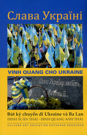 Vinh Quang Cho UKRAINE - Bút Ký Chuyến Đi Ukraine Và Ba Lan Culture Art Education Exchange Resource