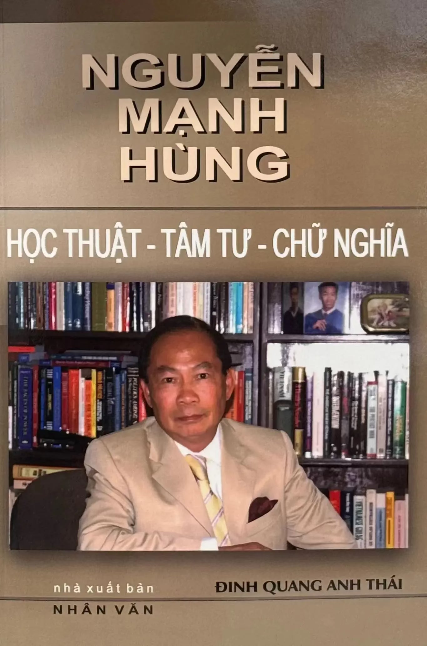 Nguyễn Mạnh Hùng: Học Thuật - Tâm Tư - Chữ Nghĩa (Bìa Cứng)