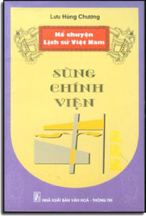 Kể Chuyện Lịch Sử Việt Nam - SÙNG CHÍNH VIỆN. VHTT