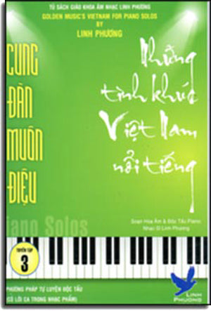 Cung Đàn Muôn Điệu Tuyển Tập 3 - Những Tình Khúc Việt Nam Nổi Tiếng (Phương Pháp Tự Luyện Độc Tấu Piano, Có Lời Ca Trong Nhạc Phẩm) .