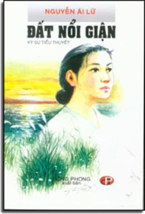 Đất Nổi Giận (ký Sự Tiểu Thuyết) Tái Bản (Ký Sự Phóng Sự)