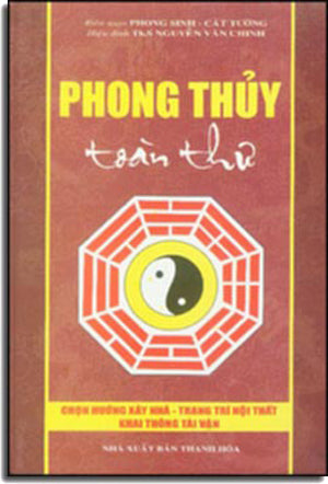 Phong Thủy Toàn thư - Chọn Hướng Xây Nhà, Trang Trí Nội Thất, Khai Thông Tài Vận ( Bià Cứng)