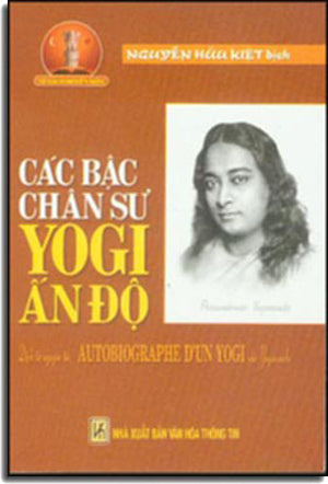 Các Bậc Chân Sư YOGI Ấn Độ, Nguyên Tác: Autobiographe D'un Yogi (Là cuốn: Ấn Độ Huyền Bí ) .