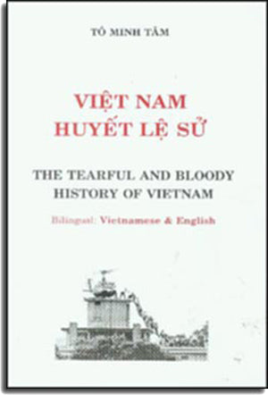 Việt Nam Huyết Lệ Sử (Bút Ký 3) / The Tearful And Bloody History Of Vietnam, Song ngữ Anh Việt / Bilingual: Vietnamese & English .