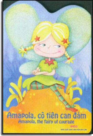 Amapola, Cô Tiên Can Đảm - Amapola, The Fairy of Courage (Board Book, Giấy Cứng, Bìa Cứng)