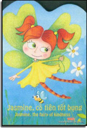 Jasmine, Cô Tiên Tốt Bụng - Jasmine, The Fairy Of Kindness (Board Book, Giấy Cứng, Bìa Cứng) VH Sài Gòn