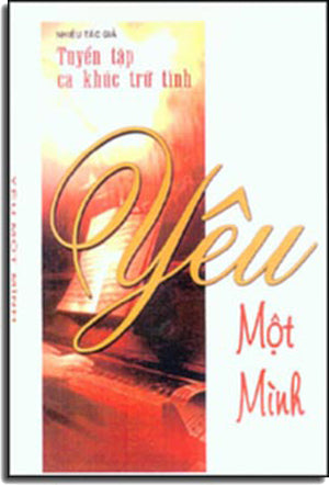 Yêu Một Mình (Tuyển Tập Ca Khúc Trữ Tình) .