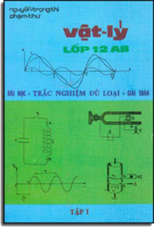 Vật Lý Lớp 12AB (Bài Học, Trắc Nghiệm Đủ Loại, Giải Toán).