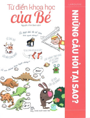 Từ Điển Khoa Học Của Bé: Những Câu Hỏi Tại Sao? (Mon Premier Larousse Des Pourquoi?) . Trẻ