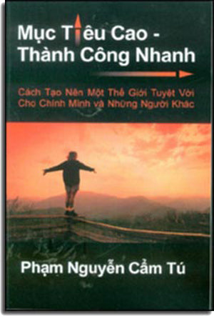 Mục Tiêu Cao Thành Công Nhanh - Cách Tạo Nên Một Thế Giới Tuyệt Vời Cho Chính Mình Và Những Người Khác (Aim High Fly Fast)
