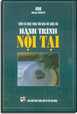 Hành Trình Nội Tại ( Thiền Và Nghệ Thuật Đối Diện Với Cuộc Đời) - The Inner Journey ( Osho) .