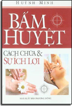 Bấm Huyệt Cách Chữa Và Sự Ích Lợi.