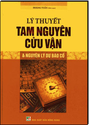 Lý Thuyết Tam Nguyên Cửu Vận Và Nguyên Lý Dự Báo Cổ (Bià Cứng, Khổ 19 x 27cm) .