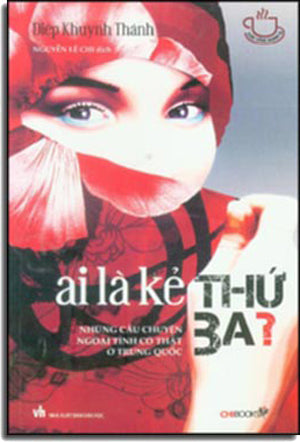 Ai Là Kẻ Thứ Ba? (Những Câu Chuyện Ngoại Tình Có Thật Ở Trung Quốc) .