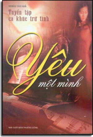 Yêu Một Mình - Tuyển Tập Ca Khúc Trữ Tình .