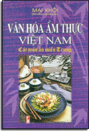 Văn Hóa Ẩm Thực Việt Nam - Các Món Ăn Miền Trung.