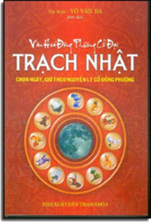 Văn Hóa Phương Đông Cổ Đại - Trạch Nhật (Tìm Hiểu Ngày, Giờ Theo Nguyên Lý Cổ Phương Đông) .