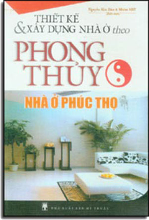 Thiết Kế Và Xây Dựng Nhà Ở Theo Phong Thủy - Nhà Ở Phúc Thọ .